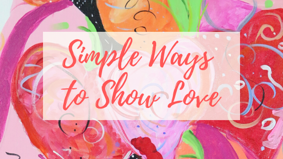 Simple Ways to Show Someone Your Love: