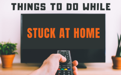 Things to do While Stuck at Home