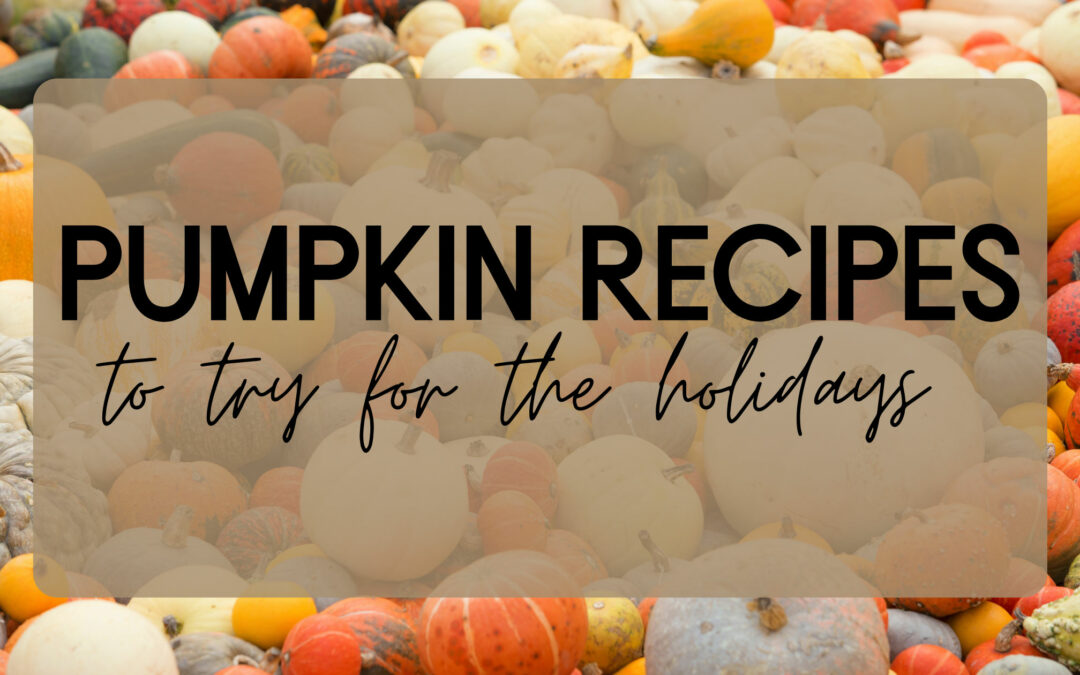 5 Unique Pumpkin Recipes to try before Thanksgiving